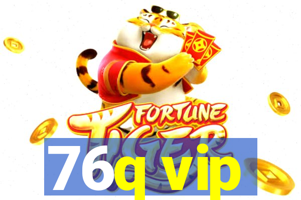 76q vip